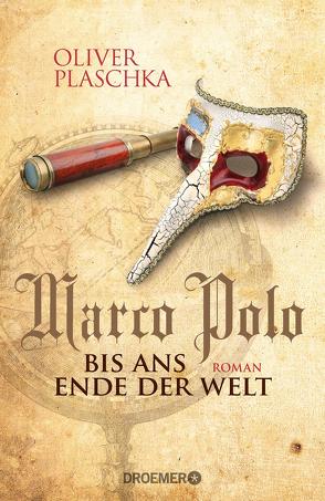 Marco Polo: Bis ans Ende der Welt von Plaschka,  Oliver