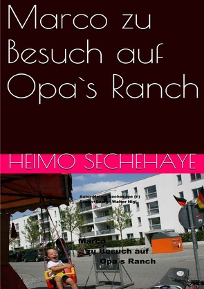 MarcoBesuch auf Opa`s Ranch von Sechehaye,  Heimo