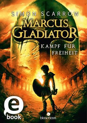 Marcus Gladiator – Kampf für Freiheit (Marcus Gladiator 1) von Scarrow,  Simon, Vogt,  Helge