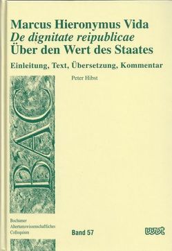 Marcus Hieronymus Vida: „De dignitate reipublicae“ – Über den Wert des Staates von Hibst,  Peter