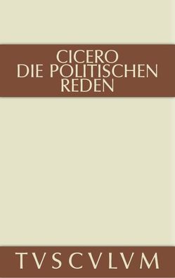 Marcus Tullius Cicero: Die politischen Reden / Marcus Tullius Cicero: Die politischen Reden. Band 2 von Cicero