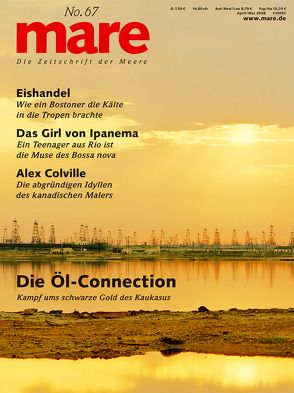 mare – Die Zeitschrift der Meere / No. 67 / Die Öl-Connection von Gelpke,  Nikolaus