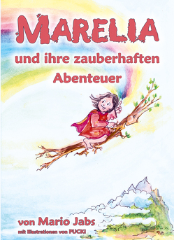 Marelia und ihre zauberhaften Abenteuer von Jabs,  Mario, Pucki,  Illustratorin