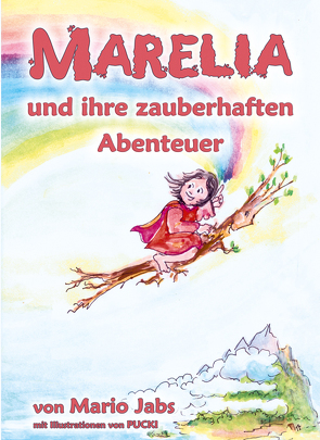 Marelia und ihre zauberhaften Abenteuer von Jabs,  Mario, Pucki,  Illustratorin