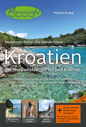 Maremonto Reise- und Wanderführer: Kroatien – der Nordwesten: Istrien und Kvarner von Krake,  Martin