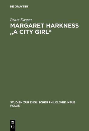 Margaret Harkness „A City Girl“ von Kaspar,  Beate