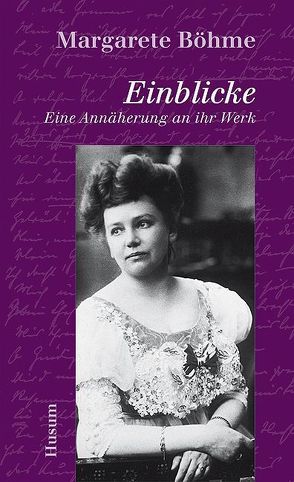 Margarete Böhme – Einblicke