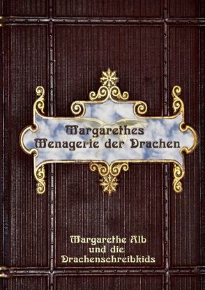 Margarethes Menagerie der Drachen von Alb,  Margarethe