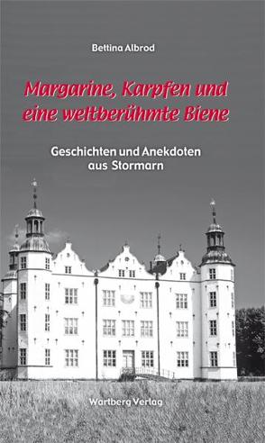 Margarine, Karpfen und eine weltberühmte Biene – Geschichten und Anekdoten aus Stormarn von Albrod,  Bettina