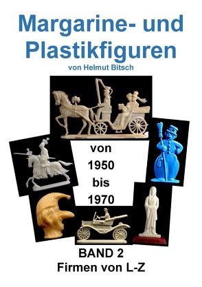 Margarine- und Plastikfiguren BAND 2 von Bitsch,  Helmut