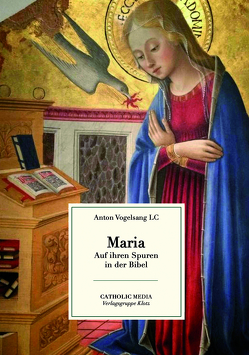 MARIA – Auf ihren Spuren in der Bibel von Vogelsang LC,  Anton