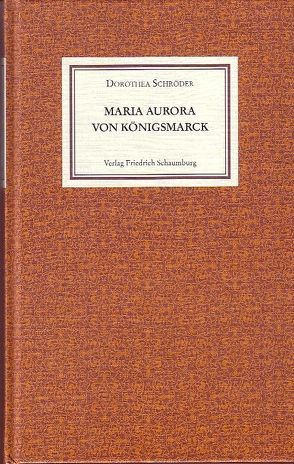 Maria Aurora von Königsmarck. von Schröder,  Dorothea