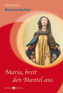 Maria, breit den Mantel aus von Jütten,  Helga