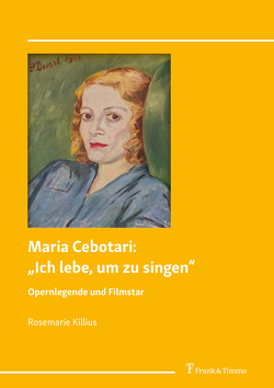 Maria Cebotari: „Ich lebe, um zu singen“ von Killius,  Rosemarie