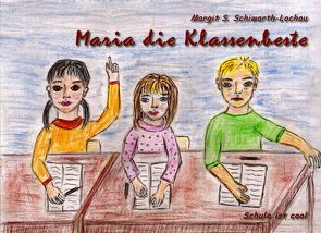 Maria die Klassenbeste von Schiwarth-Lochau,  Margit S.