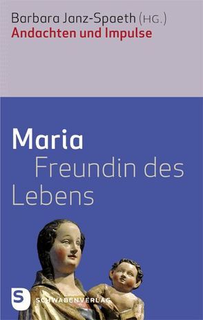 Maria – Freundin des Lebens von Janz-Spaeth,  Barbara