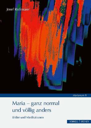 Maria – ganz normal und völlig anders von Roßmaier,  Josef