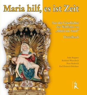 Maria hilf, es ist Zeit von Brückner,  Karl H, Ruderich,  Peter, Ruppert,  Anke, Worschech,  Reinhard