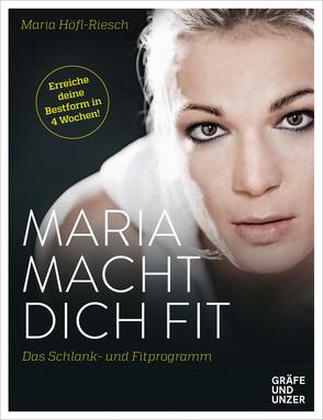 Maria macht dich fit! von Höfl-Riesch,  Maria