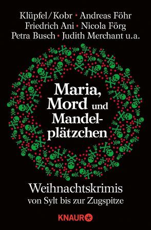 Maria, Mord und Mandelplätzchen von Ani,  Friedrich, Beck,  Zoe, Beyersdörfer,  Helga, Bezler,  Doris, Birkefeld,  Richard, Burger,  Wolfgang, Busch,  Petra, Erfurth,  Marita, Föhr ,  Andreas, Fölck,  Romy, Förg,  Nicola, Franke,  Christiane, Klönne,  Gisa, Klüpfel,  Volker, Kobr,  Michael, Kölpin,  Regine, Kruse,  Tatjana, Kuhnert,  Cornelia, Lüpkes,  Sandra, Merchant,  Judith, Mischke,  Susanne, Pauly,  Gisa, Stöger,  Michelle, Thomas,  Sabine, Trinkaus,  Sabine