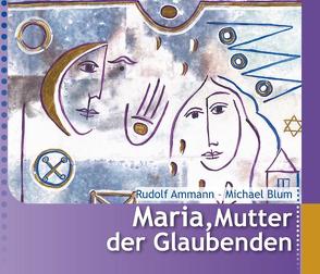 Maria, Mutter der Glaubenden von Ammann,  Rudolf, Blum,  Michael