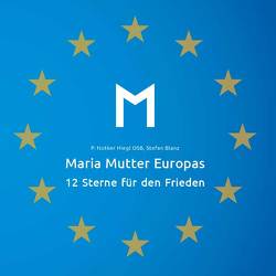 Maria Mutter Europas von Blanz,  Stefan, Hiegl,  P. Notker