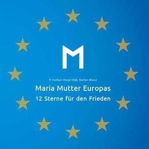 Maria Mutter Europas von Blanz,  Stefan, Hiegl,  P. Notker