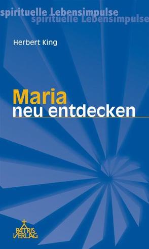 Maria neu entdecken von King,  Herbert