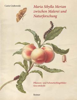 Maria Sibylla Merian zwischen Malerei und Naturforschung von Grabowski,  Carin