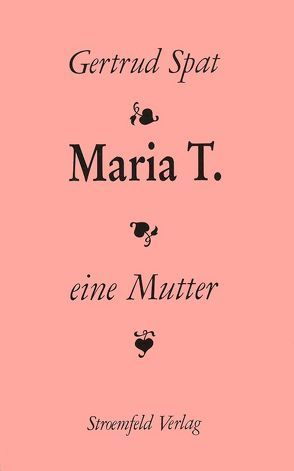 Maria T. Biographie einer Mutter von Spat,  Gertrud