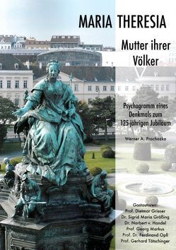 Maria Theresia – Mutter ihrer Völker von Grieser,  Dietmar, Größing,  Sigrid-Maria, Markus,  Georg, Opll,  Ferdinand, Prochazka,  Werner A, Tötschinger,  Gerhard, v. Handel,  Norbert