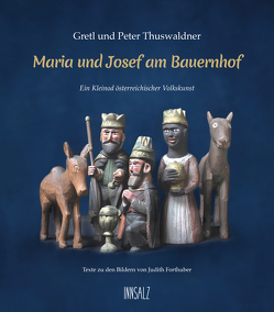 Maria und Josef am Bauernhof von Forthuber,  Judith, Thuswaldner,  Gretl, Thuswaldner,  Peter