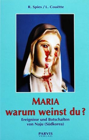 Maria, warum weinst du? von Couëtte,  Louis, Keinath-Nolle,  Christine, Spies,  Raymond