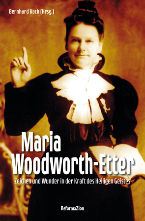 Maria Woodworth-Etter von Koch,  Bernhard