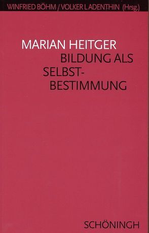 Bildung als Selbstbestimmung von Böhm,  Winfried, Heitger,  Marian, Ladenthin,  Volker