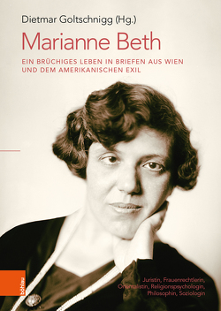 Marianne Beth: Ein brüchiges Leben in Briefen aus Wien und dem amerikanischen Exil von Goltschnigg,  Dietmar