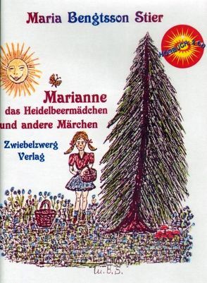 Marianne das Heidelbeermädchen und andere Märchen von Bengtsson Stier,  Maria, Juell,  Jack