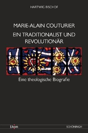 Marie-Alain Couturier. Ein Traditionalist und Revolutionär von Bischof,  Hartwig