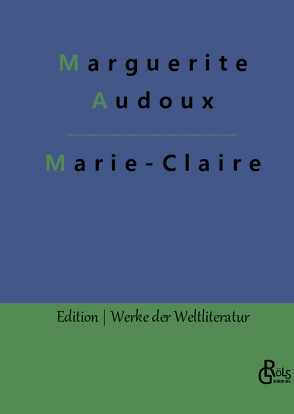 Marie-Claire von Audoux,  Marguerite, Gröls-Verlag,  Redaktion