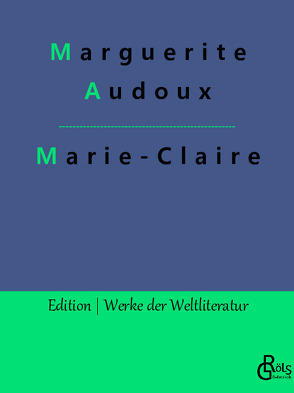 Marie-Claire von Audoux,  Marguerite, Gröls-Verlag,  Redaktion