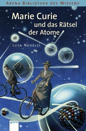 Marie Curie und das Rätsel der Atome von Braun,  Anne, Novelli,  Luca