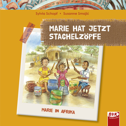 Marie hat jetzt Stachelzöpfe von Schopf,  Sylvia, Smajic,  Susanne