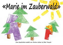 ‚Marie im Zauberwald‘ von Aicher,  Florian, Treusch,  Silke