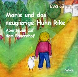 Marie und das neugierige Huhn Rike – Abenteuer auf dem Bauernhof von Lübbe,  Eva