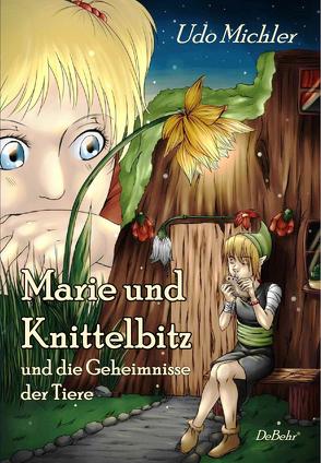 Marie und Knittelbitz und die Geheimnisse der Tiere von Michler,  Udo