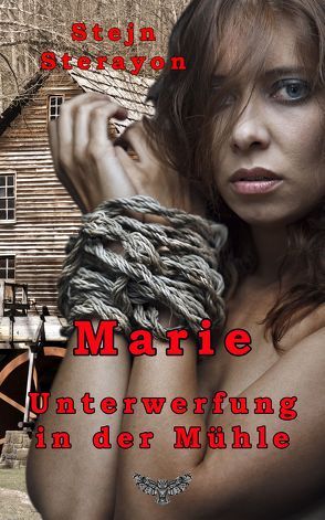 Marie – Unterwerfung in der Mühle von Sterayon,  Stejn