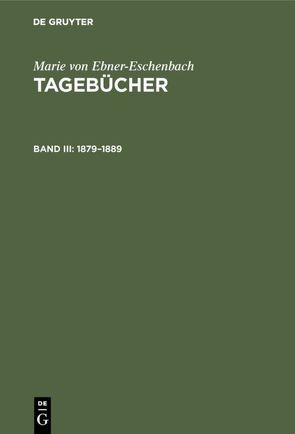 Marie von Ebner-Eschenbach: Tagebücher / 1879–1889 von Jagsch,  Markus, Pias,  Claus