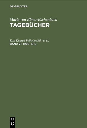 Marie von Ebner-Eschenbach: Tagebücher / 1906–1916 von Gabriel,  Norbert, Polheim,  Karl Konrad