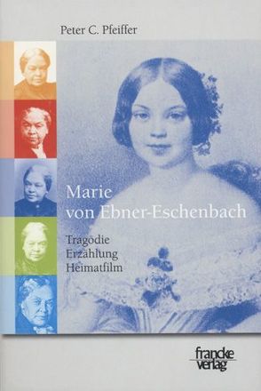 Marie von Ebner-Eschenbach: Tragödie, Erzählung, Heimatfilm von Pfeiffer,  Peter C.