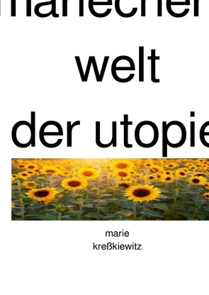 mariechens welt der utopie von Kreßkiewitz,  Marie